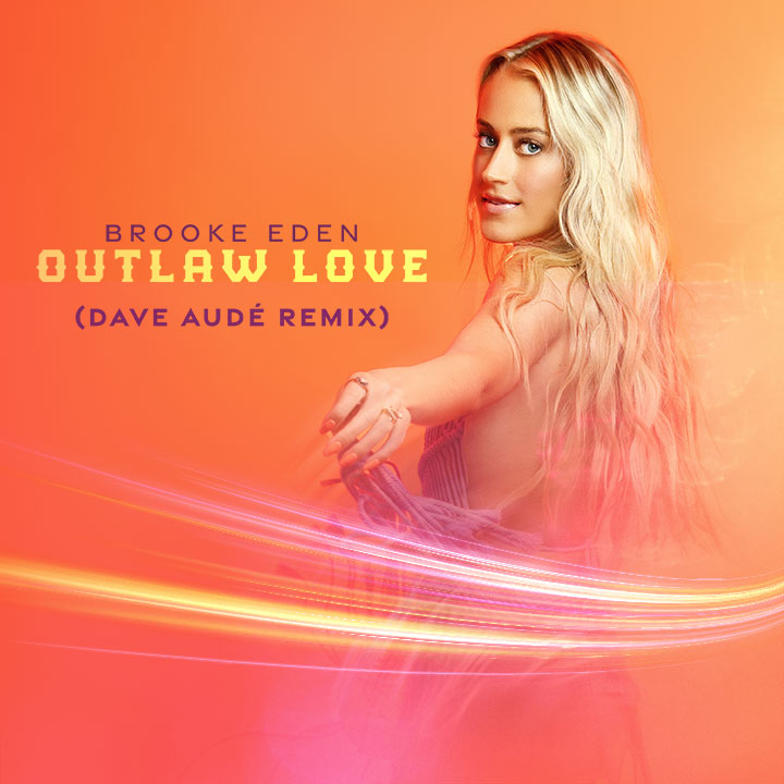 Brooke Eden - Outlaw Love (Dave Audé Remix)